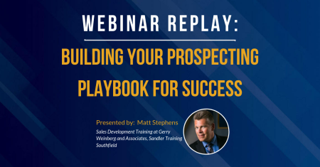 [Replay] Building Your Prospecting Playbook for Success_Gerry Weinberg_Sandler Training Southfield