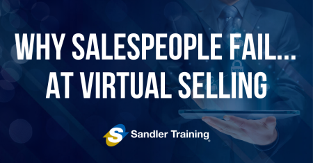 Why Salespeople Fail...At Virtual Selling